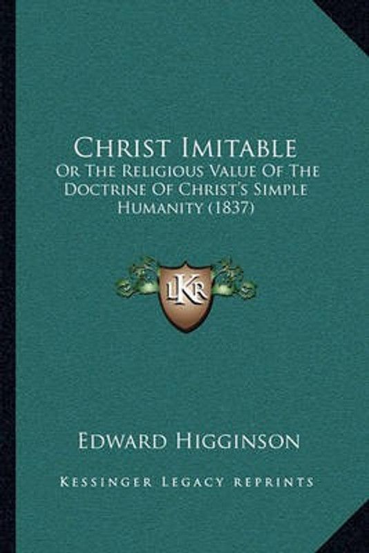 Christ Imitable  (English, Paperback, Higginson Edward)