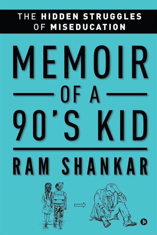 Memoir of a 90's Kid - The Hidden Struggles of Miseducation  (English, Paperback, Ram Shankar)