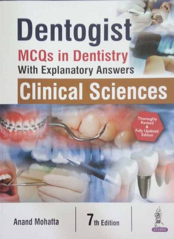 Dentogist MCQs in Dentistry With Explanatory Answers, Clinical Sciences  (English, Paperback, Mohatta Anand)