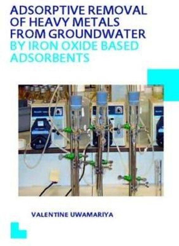 Adsorptive Removal of Heavy Metals from Groundwater by Iron Oxide Based Adsorbents  (English, Paperback, Uwamariya Valentine)