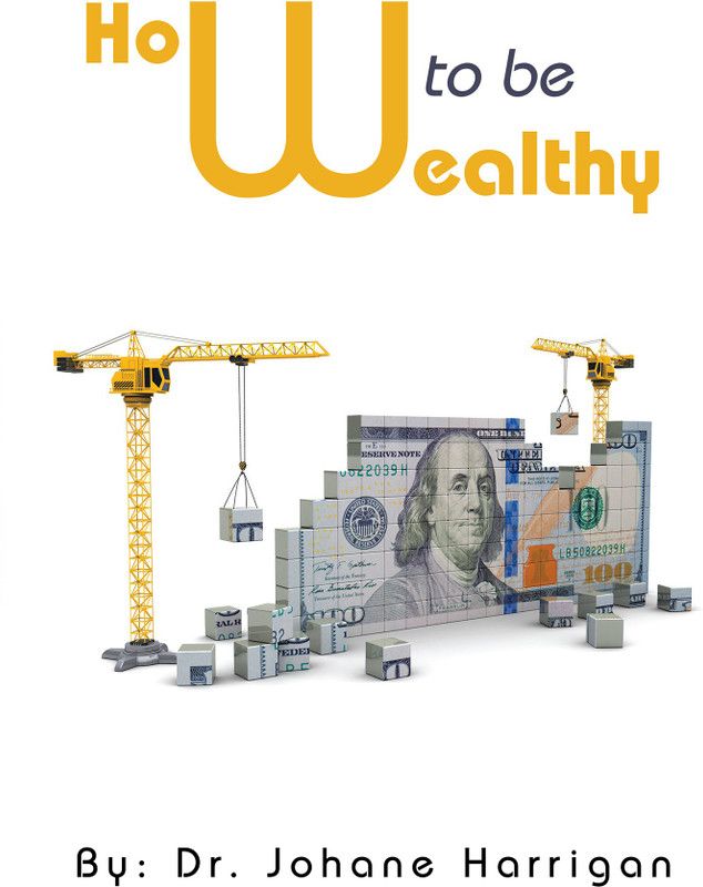 How to Be Wealthy  (English, Paperback, Harrigan Johane Dr)