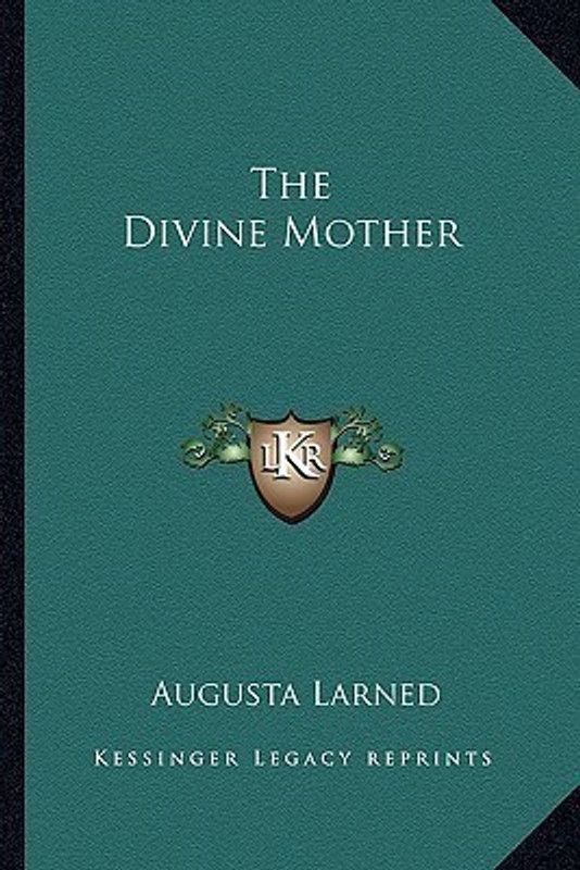 The Divine Mother  (English, Paperback, Larned Augusta)