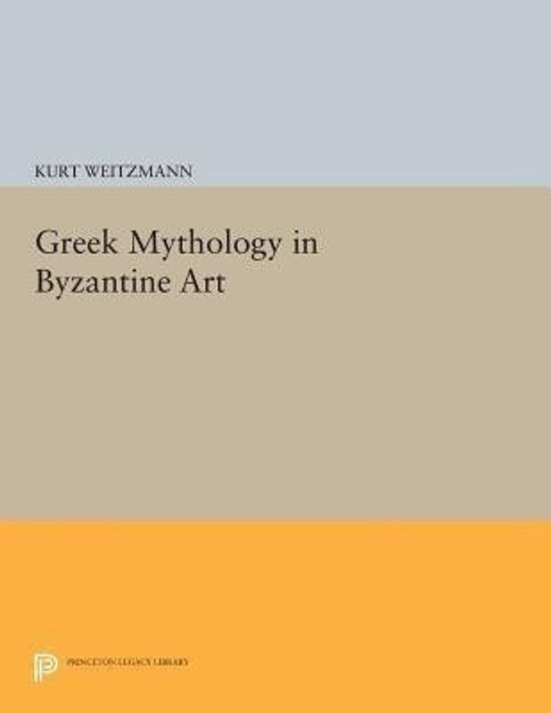 Greek Mythology in Byzantine Art  (English, Paperback, Weitzmann Kurt)