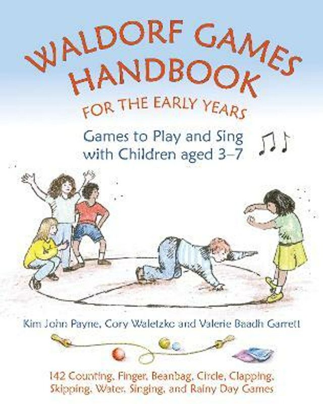 Waldorf Games Handbook for the Early Years - Games to Play & Sing with Children aged 3 to 7  (English, Paperback, Payne Kim John)