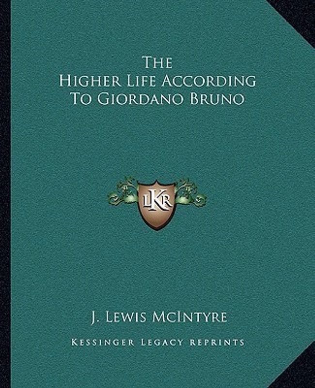 The Higher Life According to Giordano Bruno  (English, Paperback, McIntyre J Lewis)