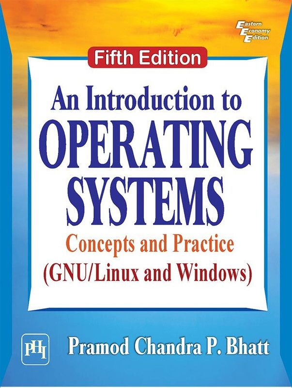 An Introduction to Operating Systems - Concepts and Practice (GNU/Linux and Windows)  (English, Paperback, Bhatt Pramod Chandra P.)