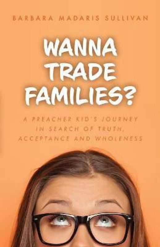 Wanna Trade Families?  (English, Paperback, Sullivan Barbara Madaris)