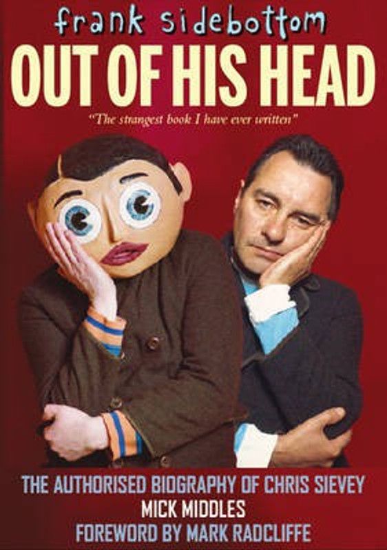 Frank Sidebottom Out of His Head  (English, Hardcover, Middles Mick)