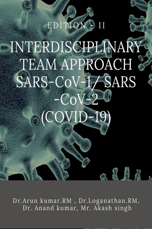 INTERDISCIPLINARY TEAM APPROACH SARS-CoV-1 SARS -CoV-2 (COVID-19)  (English, Paperback, Dr. Arun Kumar. R M)