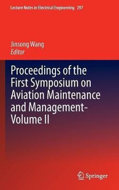 Proceedings of the First Symposium on Aviation Maintenance and Management-Volume II  (English, Hardcover, unknown)