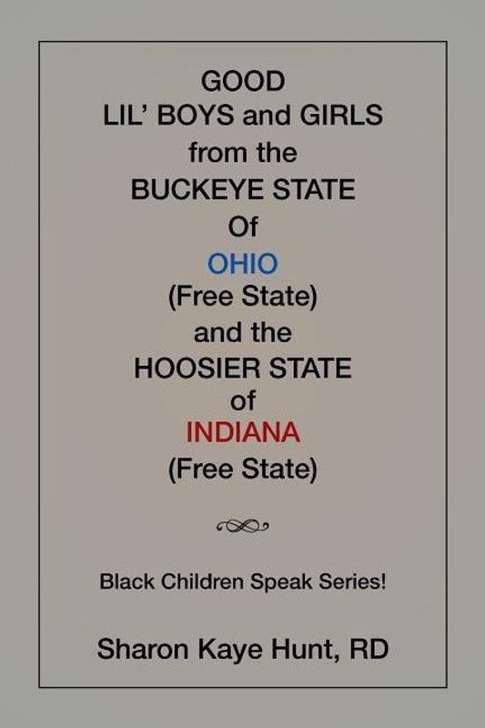 Good Li'l Boys and Girls from the Buckeye State Of Ohio (Free State) and the Hoosier State of Indiana (Free State) Black Children Speak Series!  (English, Paperback, Kaye Hunt Rd Sharon)