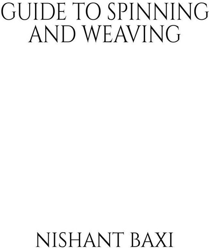 Guide To Spinning And Weaving  (English, Paperback, Nishant Baxi)