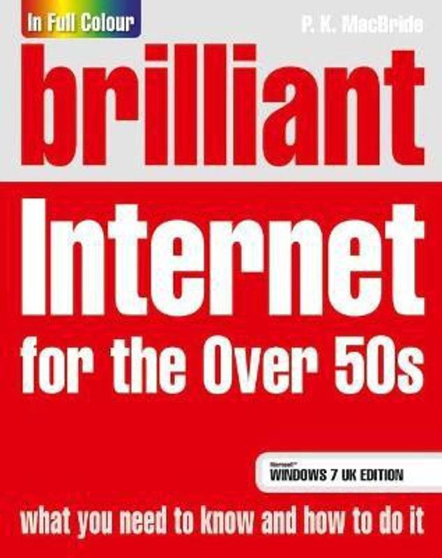 Brilliant Internet for the Over 50s Windows 7 edition  (English, Paperback, MacBride P.K.)