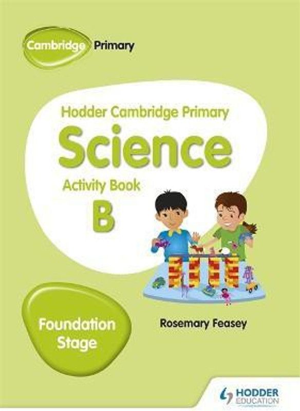 Hodder Cambridge Primary Science Activity Book B Foundation Stage  (English, Paperback, Feasey Rosemary)