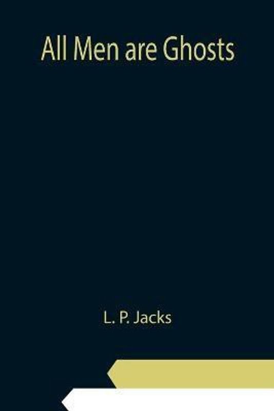 All Men are Ghosts  (English, Paperback, P Jacks L)