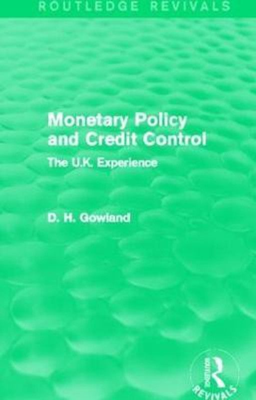 Monetary Policy and Credit Control (Routledge Revivals)  (English, Hardcover, Gowland David)