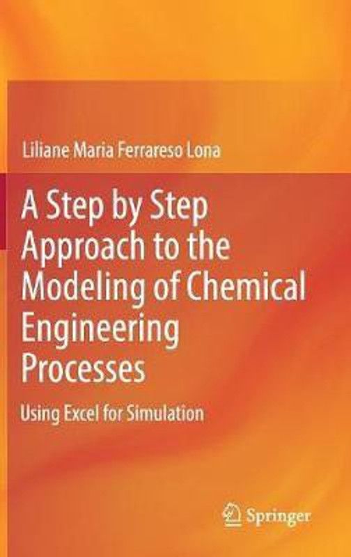 A Step by Step Approach to the Modeling of Chemical Engineering Processes  (English, Hardcover, Ferrareso Lona Liliane Maria)