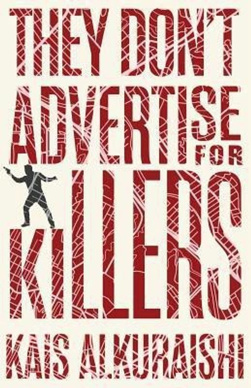 They Don't Advertise for Killers  (English, Paperback, Alkuraishi Kais)