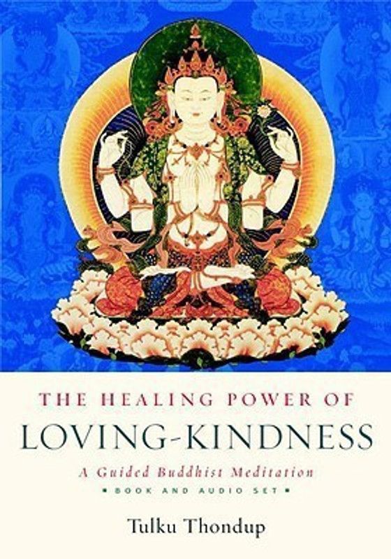 The Healing Power of Loving-Kindness  (English, Audio, Thondup Tulku)