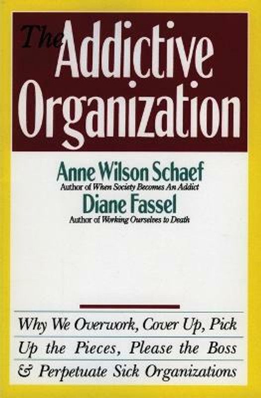 The Addictive Organization  (English, Paperback, Wilson Schaef Anne)