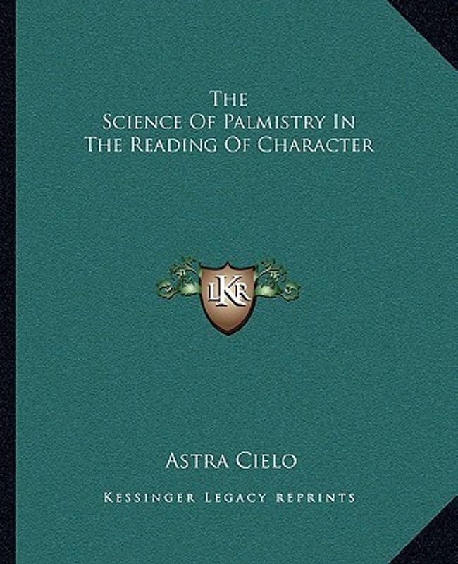 The Science of Palmistry in the Reading of Character  (English, Paperback, Cielo Astra)