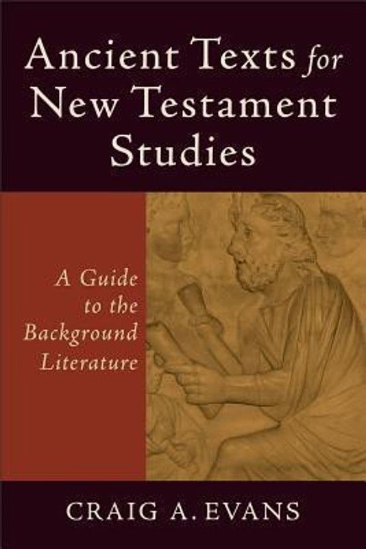 Ancient Texts for New Testament Studies - A Guide to the Background Literature  (English, Paperback, Evans Craig A.)