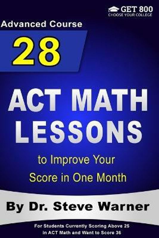 28 ACT Math Lessons to Improve Your Score in One Month - Advanced Course  (English, Paperback, Warner Steve)