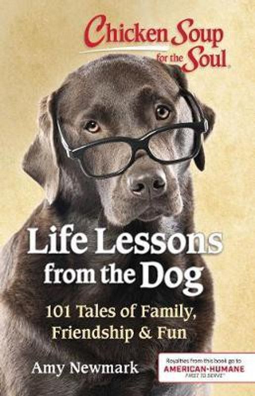 Chicken Soup for the Soul: Life Lessons from the Dog  (English, Paperback, Newmark Amy)