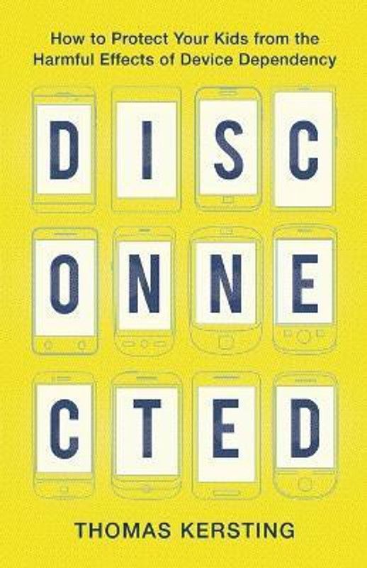 Disconnected - How to Protect Your Kids from the Harmful Effects of Device Dependency  (English, Paperback, Kersting Thomas)