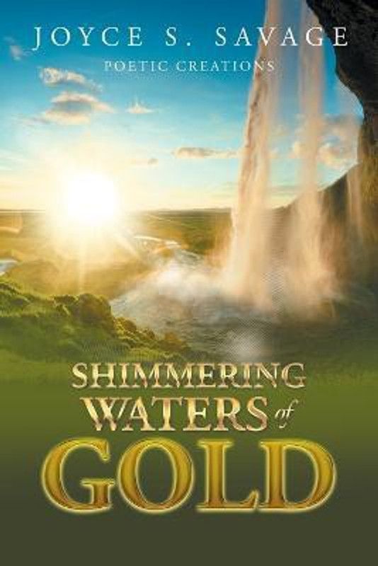 Shimmering Waters of Gold  (English, Paperback, Savage Joyce S)