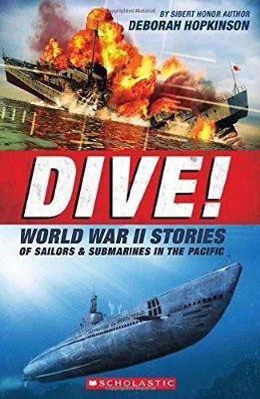 Dive! World War II Stories of Sailors & Submarines in the Pacific (Scholastic Focus)  (English, Paperback, Hopkinson Deborah)