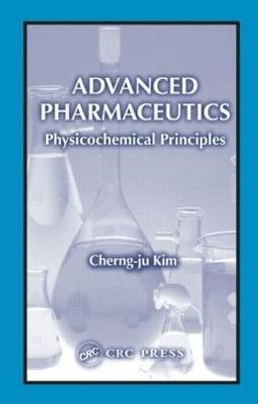 Advanced Pharmaceutics - Physiochemical Principles  (English, Hardcover, Kim Cherng-ju)