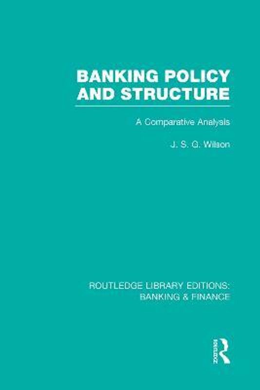 Banking Policy and Structure (RLE Banking & Finance)  (English, Paperback, Wilson J)