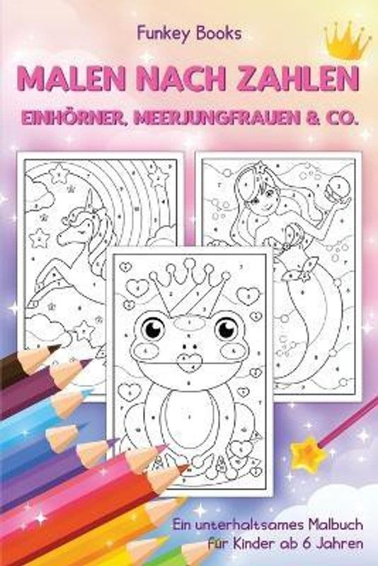 Malen nach Zahlen - Einhoerner, Meerjungfrauen & Co.  (German, Paperback, Books Funkey)