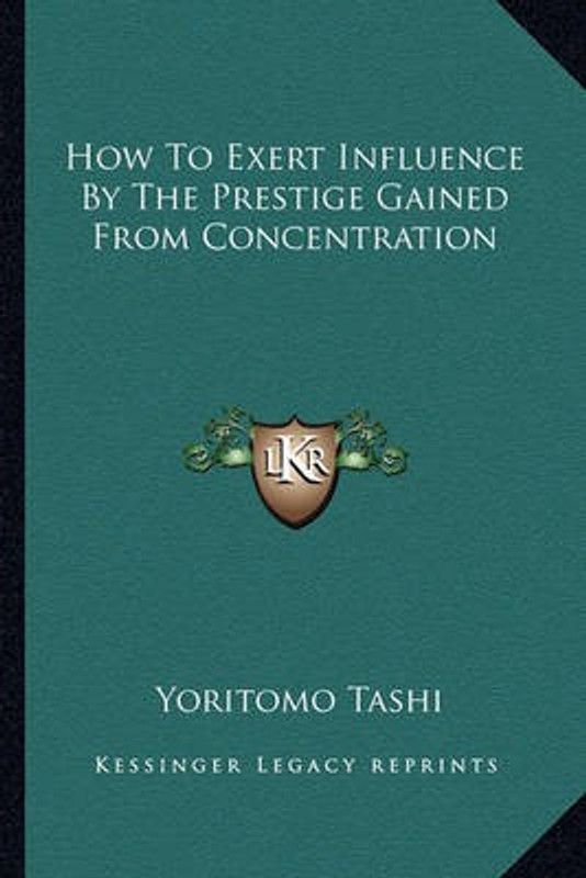 How to Exert Influence by the Prestige Gained from Concentration  (English, Paperback, Tashi Yoritomo)