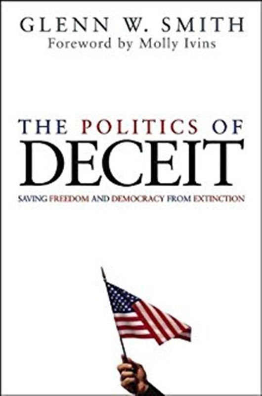 The Politics of Deceit - Saving Freedom and Democracy from Extinction  (English, Hardcover, Smith Glenn)