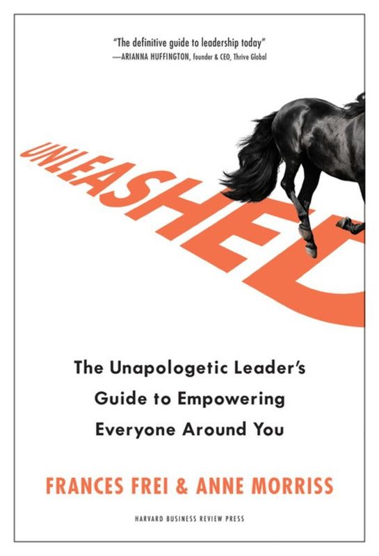 Unleashed - The Unapologetic Leader's Guide To Empowering Everyone Around You  (English, Hardcover, Frei Frances)