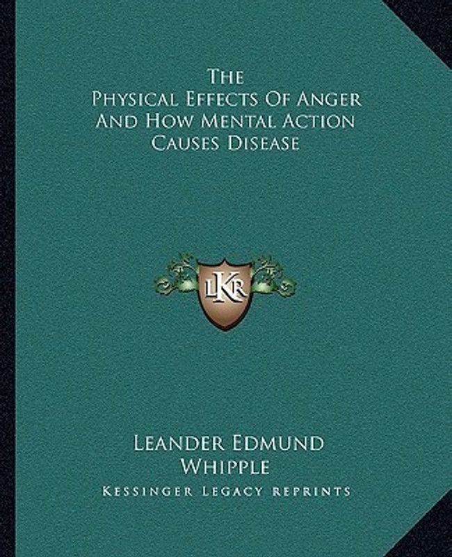 The Physical Effects of Anger and How Mental Action Causes Disease  (English, Paperback, Whipple Leander Edmund)
