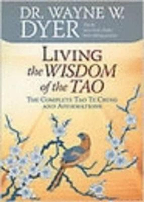 Living the Wisdom of the Tao  (English, Paperback, Dyer Wayne W. Dr.)