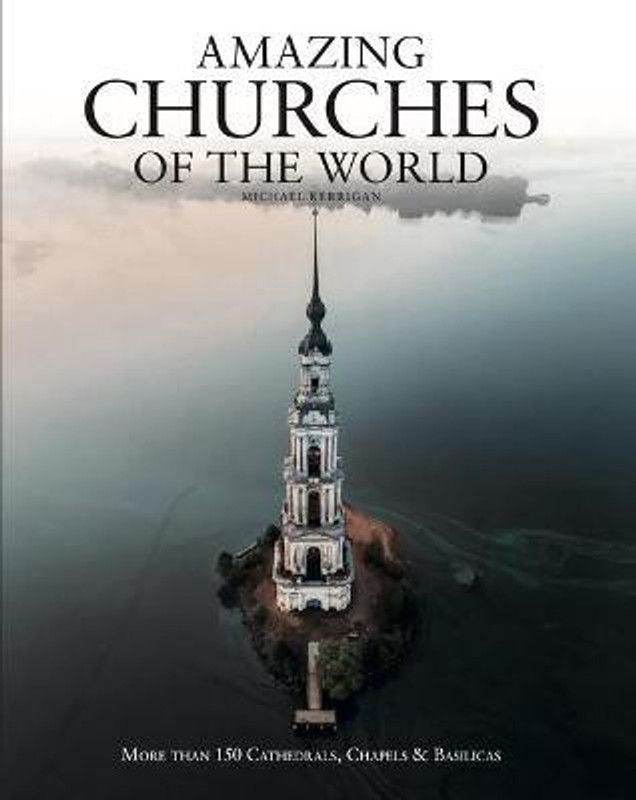Amazing Churches of the World  (English, Hardcover, Kerrigan Michael)