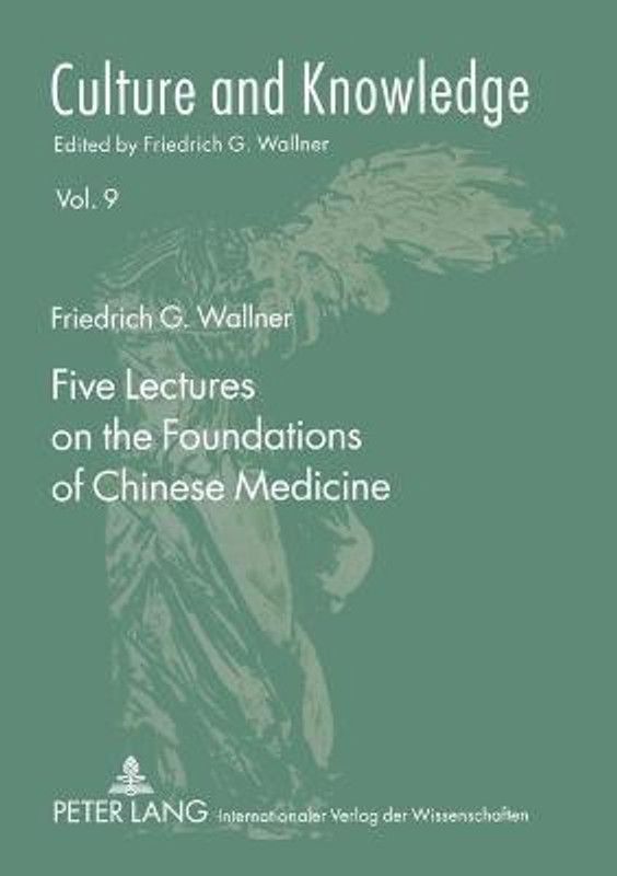 Five Lectures on the Foundations of Chinese Medicine  (English, Paperback, Wallner Friedrich G.)