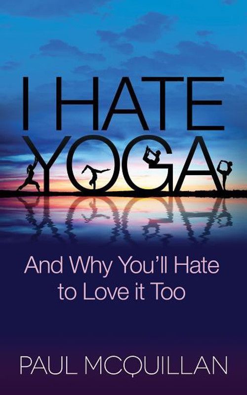 I Hate Yoga  (English, Paperback, McQuillan Paul)