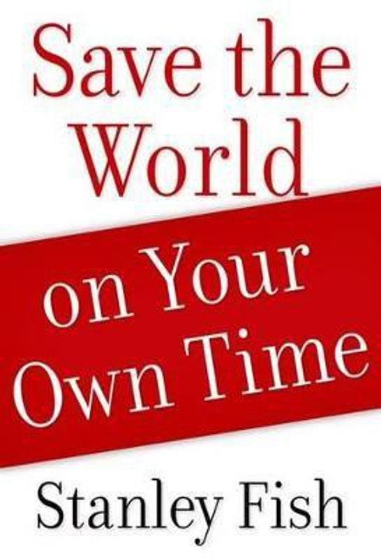 Save the World on Your Own Time  (English, Paperback, Fish Stanley)