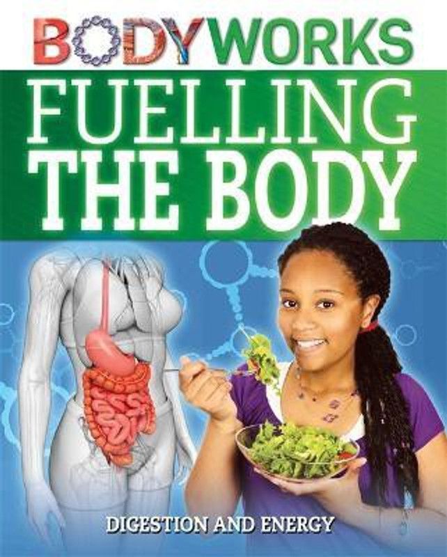 BodyWorks: Fuelling the Body: Digestion and Energy  (English, Hardcover, Canavan Thomas)
