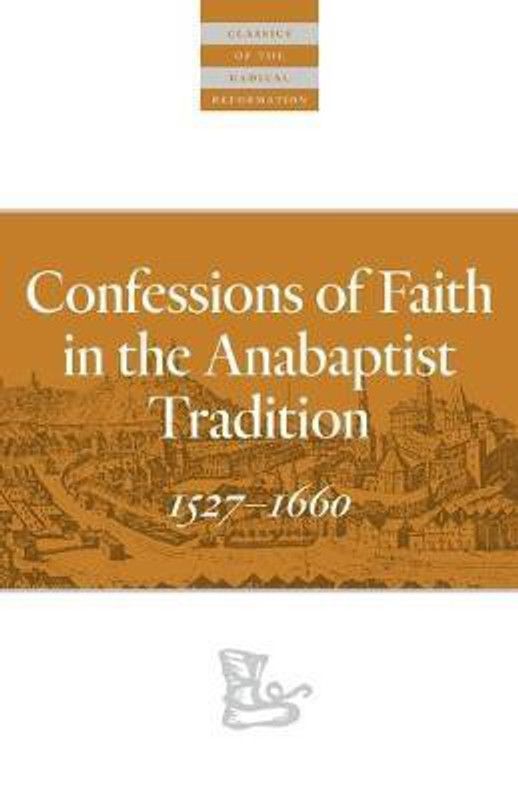Confessions of Faith in the Anabaptist Tradition  (English, Paperback, unknown)