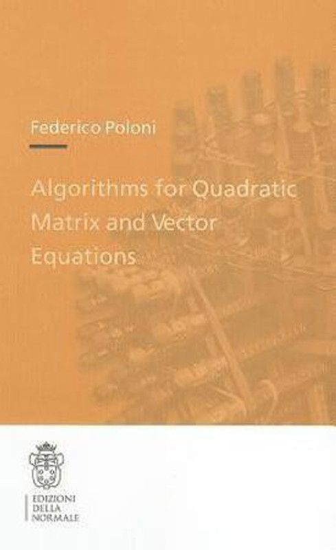 Algorithms for Quadratic Matrix and Vector Equations  (English, Paperback, Poloni Federico)