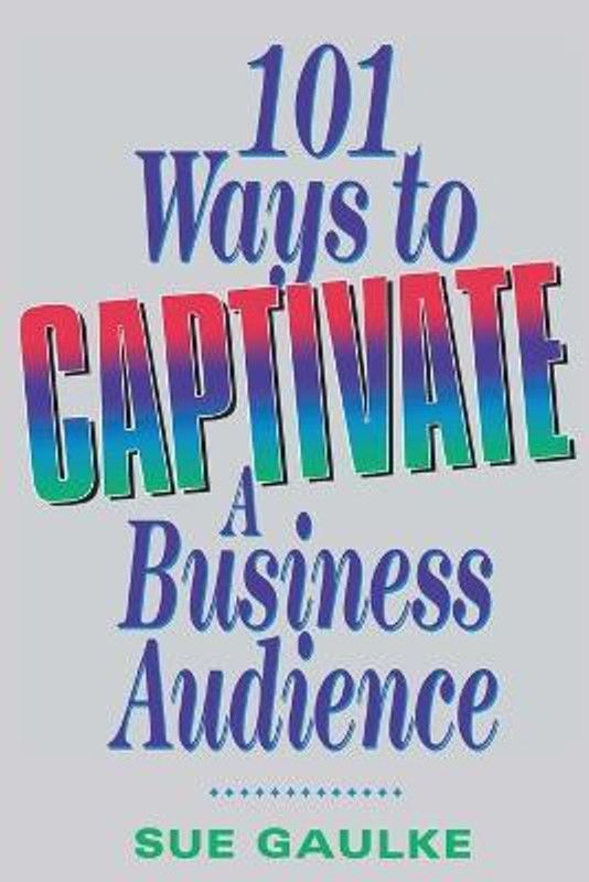 101 Ways to Captivate a Business Audience  (English, Paperback, GAULKE Sue)