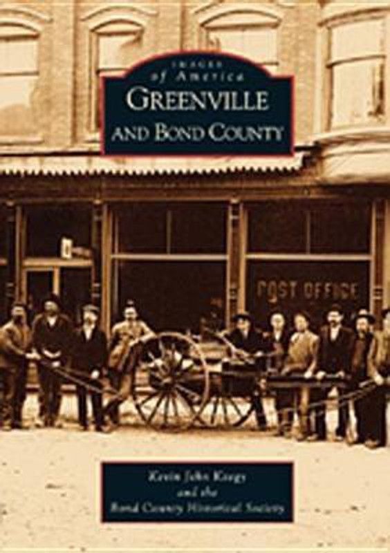 Greenville and Bond County (Images of America (Arcadia Publishing))  (English, Paperback, County Historical Society Bond, Kevin John Kaegy, Bond County Historical Society)