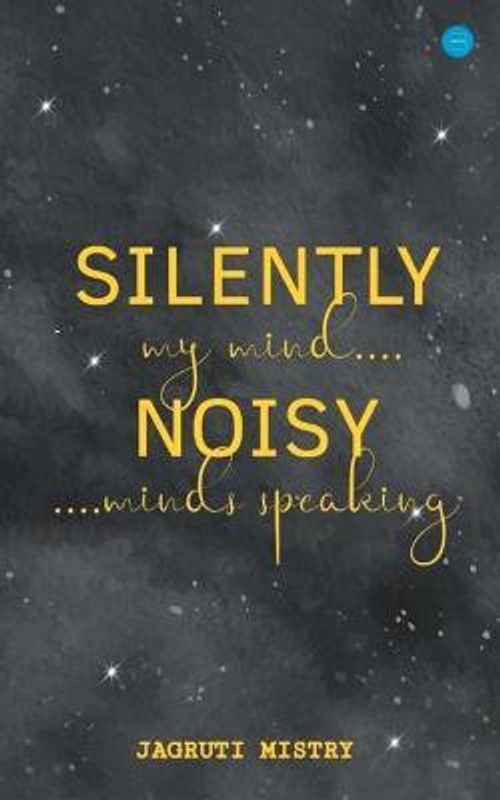 Silently Noisy my mind minds speaking  (English, Paperback, Mistry Jagruti)