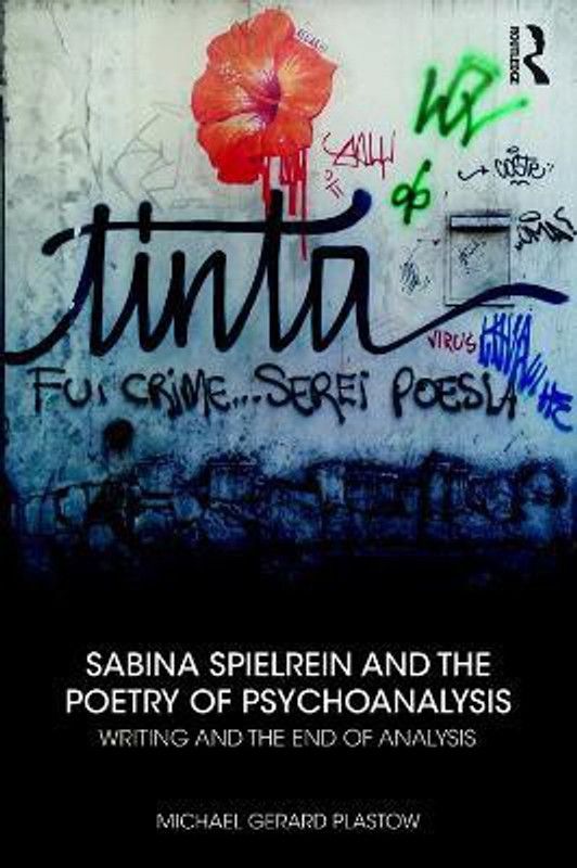 Sabina Spielrein and the Poetry of Psychoanalysis  (English, Paperback, Plastow Michael)